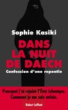 Sophie Kasiki - Dans la nuit de Daech - Confession d'une repentie.
