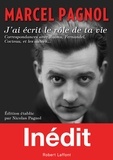 Marcel Pagnol - "J'ai écrit le rôle de ta vie" - Correspondances avec Raimu, Fernandel, Cocteau, et les autres.