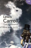 Lewis Carroll - Les aventures d'Alice sous terre.