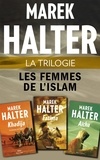 Marek Halter - Les femmes de l'islam  : La Trilogie.