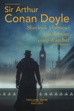 Arthur Conan Doyle - Sherlock Holmes : son dernier coup d'archet.