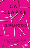 Cat Clarke - Girlhood.