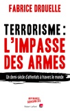 Fabrice Drouelle - Terrorisme, l'impasse des armes.