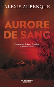 Alexis Aubenque - Aurore de sang - Une enquête de Tracy Bradshaw et Nimrod Russell.