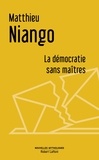 Matthieu Niango - La démocratie sans maîtres.