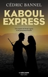 Cédric Bannel - Kaboul Express - Une enquête de Nicole Laguna et du qomaandaan Kandar.