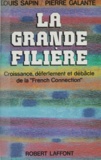  Galante et  Sapin - La Grande filière - Croissance, déferlement et débâcle de la French connection.