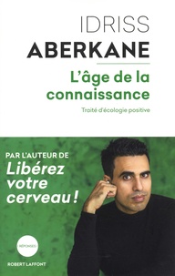 Idriss Aberkane - L'âge de la connaissance - Traité d'écologie positive.