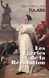 Jean Tulard et Marie-José Tulard - Les égéries de la Révolution.