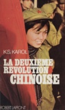 K. S. Karol - La deuxième révolution chinoise.