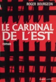 Roger Bourgeon - Le cardinal de l'Est.