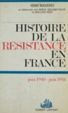 Henri Noguères et Jean-Louis Vigier - Histoire de la Résistance en France (1) - juin 1940-juin 1941.