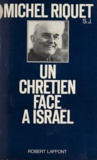 Michel Riquet - Un chrétien face à Israël.