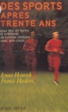 Francis Haedens et Ignace Heinrich - Des sports après trente ans - Pour être en forme et entretenir de bonnes relations avec son corps.