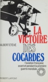 Albert Eteve et L.-H. Jonas - La victoire des cocardes - L'aviation française avant et pendant la Première guerre mondiale.