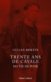 Gilles Bertin - Trente ans de cavale - Ma vie de punk.
