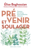 Elise Boghossian - Prévenir et soulager - Cancer : les vertus de la médecine traditionnelle chinoise.