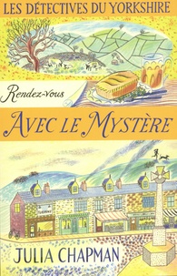 Julia Chapman - Les détectives du Yorkshire Tome 3 : Rendez-vous avec le mystère.