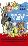 Dimitri Casali - Le grand procès de l'Histoire de France.