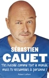 Sébastien Cauet - T'es habillé comme tout le monde mais tu ressembles à personne !.