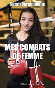 Sarah Ourahmoune - Mes combats de femme.