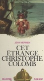 Jean Merrien et André Massepain - Cet étrange Christophe Colomb.