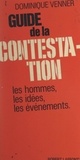Dominique Venner - Guide de la contestation - Les hommes, les faits, les événements.