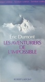 Eric Dumont et Patrice Franceschi - Les aventuriers de l'impossible.