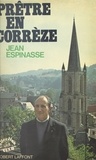 Jean Espinasse - Prêtre en Corrèze, 1929-1979.
