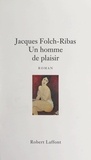Jacques Folch-Ribas - Un homme de plaisir.