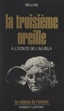 Gabriel Marcel et Francis Mazière - La troisième oreille - À l'écoute de l'au-delà.