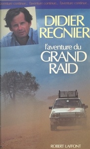 Didier Régnier et Gauthier Fleuri - L'aventure du grand raid.