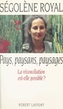 Ségolène Royal - Pays, paysans, paysages - La réconciliation est-elle possible ?.