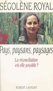 Ségolène Royal - Pays, paysans, paysages - La réconciliation est-elle possible ?.