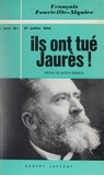 François Fonvieille-Alquier et Gaston Bonheur - Ils ont tué Jaurès ! - 31 Juillet 1914.