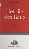 Jean Séverin - L'étoile des Baux.