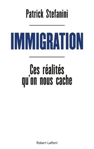 Patrick Stefanini - Immigration - Ces réalités qu'on nous cache.