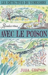 Julia Chapman - Les détectives du Yorkshire Tome 4 : Rendez-vous avec le poison.