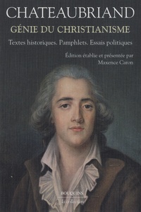 François-René de Chateaubriand - Génie du christianisme - Textes historiques, pamphlets, essais politiques.