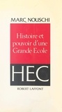 Marc Nouschi - Histoire et pouvoir d'une grande école, HEC.