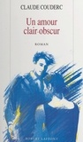 Claude Couderc et Laurence Labat - Un amour clair-obscur.