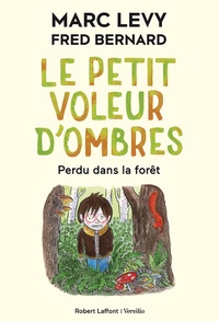 Marc Levy - Le petit voleur d'ombres Tome 2 : Perdu dans la forêt.