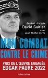 David Galtier et Jean-Michel Verne - Mon combat contre le crime - De l'affaire Grégory au crash de la Germanwings.