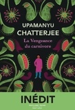Upamanyu Chatterjee - La Vengeance du carnivore.