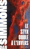 Dan Simmons et Jean-Daniel Brèque - Le Styx coule à l'envers.