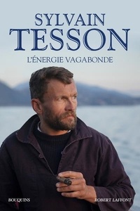 Sylvain Tesson - L'énergie vagabonde.