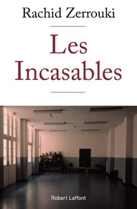 Rachid Zerrouki - Les Incasables.