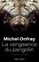 Michel Onfray - La vengeance du pangolin - Penser le virus.