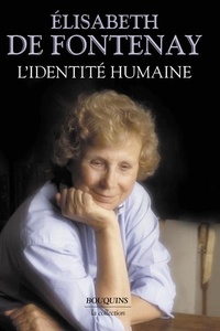 Elisabeth de Fontenay - L'identité humaine.