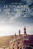 Michel Jan - Le Voyage en Asie centrale et au Tibet - Anthologie des voyageurs occidentaux du Moyen Age à la première moitié du XXe siècle.